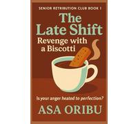 The Late Shift A Late Life: Comedy of Justice and Biscotti (Senior Retaliation Club)