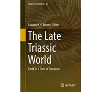 The Late Triassic World: Earth in a Time of Transition: 46 (Topics in Geobiology)
