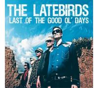 The Latebirds Last of the Good Ol' Days (CD) Album (Importación USA)