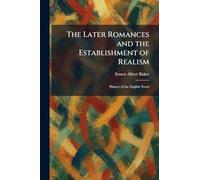 The Later Romances and the Establishment of Realism: History of the English Novel