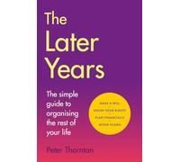 The Later Years: The perfect gift for Father's Day! A simple guide to a worry-free existence in the remaining years of life