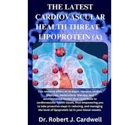The Latest Cardiovascular Health Threat - Lipoprotein (a). (Exploring critical healthcare books)