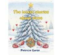 The latest stories about elves are here!: Amazing tales about the magic of Christmas