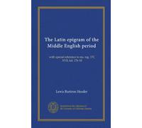 The Latin epigram of the Middle English period: with special reference to ms. reg. 17C XVII, fol. 17b-18