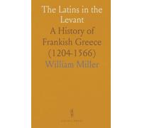 The Latins in the Levant: A History of Frankish Greece (1204-1566)