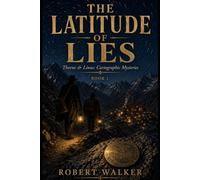 THE LATITUDE OF LIES: Thorne & Linus: Cartographic Mysteries - Book 1