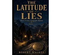 THE LATITUDE OF LIES: Thorne & Linus: Cartographic Mysteries - Book 1