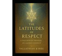 The Latitudes of Respect: A Vallathian Treatise on Sacred Conduct (Flame Field Codices: Tactical Sovereignty in Motion)
