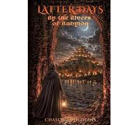 The Latter Days: By the Rivers of Babylon