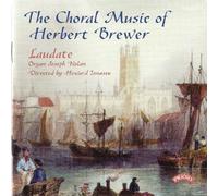 The Laudate Choir - Herbert Brewer (1865 - 1928) - Choral Works
