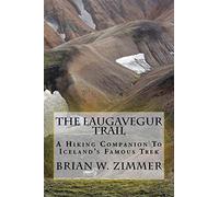 The Laugavegur Trail: A Hiking Companion to Iceland's Famous Trek [Idioma Inglés]