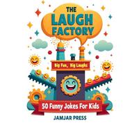 The Laugh Factory: A Bright and Fun Collection of Kid-Friendly Humor Packed with Giggles, Smiles, and Laugh-Out-Loud Moments