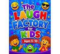 The Laugh Factory for Kids Ages 5-10: 150-Page Funny, Clean, and Giggle-Worthy Jokes for Boys and Girls