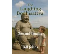 The Laughing Bodhisattva: Zen and Paradox (The Art of Attention)