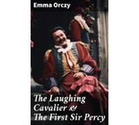 The Laughing Cavalier & The First Sir Percy (ebook)