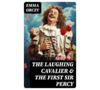 The Laughing Cavalier & The First Sir Percy (ebook)
