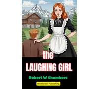 The Laughing Girl: A Witty Love Story Set in Switzerland’s Mountains of Mystery and Charm