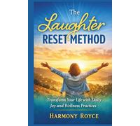 The Laughter Reset Method: Transform Your Life with Daily Joy and Wellness Practices (Health Matters)