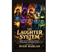 The Laughter System: LitRPG Survival Stories of Power, Progression, and Deadly Humor