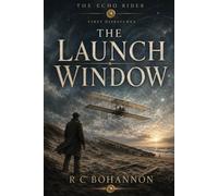 The Launch Window: A Quantum Mystery of Time, Consciousness, and the Human Soul (The Echo Rider)