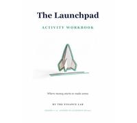 The Launchpad Activity Workbook: Where Money Starts to Make Sense