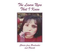 The Laura Nyro That I Knew: Stories from Bandmates and Friends
