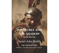 The Laurel and the Shadow: Gaius Marius (Series 15: The Eagle and the Laurel)