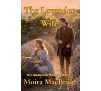 The Lavender Wife: A Sweet, Clean Scottish Historical Romance. Book 3 of The Highland Healers.