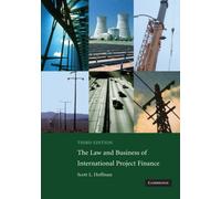 The Law and Business of International Project Finance: A Resource for Governments, Sponsors, Lawyers, and Project Participants