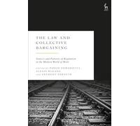 The Law and Collective Bargaining: Sources and Patterns of Regulation in the Modern World of Work