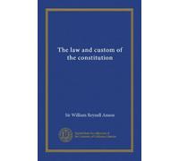 The law and custom of the constitution (v.1)
