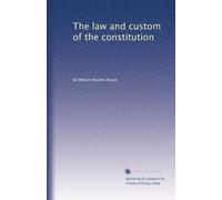 The law and custom of the constitution: Volume 1