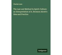 The Law and Method In Spirit-Culture: an Interpretation of A. Bronson Alcott's Idea and Practice