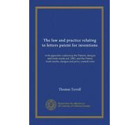 The law and practice relating to letters patent for inventions: with appendix containing the Patents, designs and trade marks act, 1883, and the Patent, trade marks, designs and privy council rules