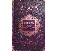 The Law and the Lady: The Pioneering Woman Sleuth Mystery Classic