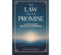 The Law and The Promise: A Modern Adaptation Inspired by The Teachings of Neville Goddard