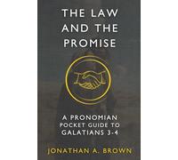 The Law and the Promise: A Pronomian Pocket Guide to Galatians 3-4