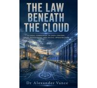 The Law Beneath the Cloud A Legal Companion to Data Centers, Local Government, and Digital Infrastructure: A Legal Companion to Data Centers, Local Government, and Digital Infrastructure