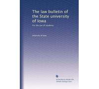 The law bulletin of the State university of Iowa: For the use of students: Volume 22
