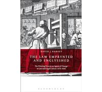 The Law Emprynted and Englysshed: The Printing Press as an Agent of Change in Law and Legal Culture 1475-1642
