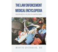 The Law Enforcement Medical Encyclopedia: Navigating medical challenges in a dangerous world