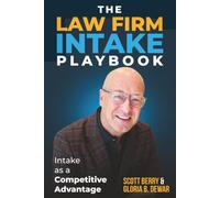 The Law Firm Intake Playbook: Intake As A Competitive Advantage: 1 (The Law Firm Intake Playbook Collection)