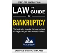The Law Guide Of Bankruptcy: The Bankruptcy Provision That Puts You Back In Charge-Lets You Keep Equity and Assets! It's The Law Guide To Money, Debt and Bankruptcy That Makes Total Sense!