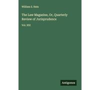 The Law Magazine, Or, Quarterly Review of Jurisprudence: Vol. XXI