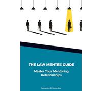 The Law Mentee Guide: Master Your Mentoring Relationships