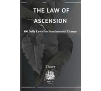 THE LAW OF ASCENSION: 100 Daily Laws For Fundamental Change (The Ascent Series)