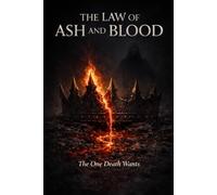 The Law of Ash and Blood: The One Death Wants: 1