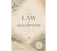 The Law of Assumption Manifestation Journal: The 120 Day Guide to Manifesting Your Desires