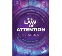 The Law of Attention: The Secret Enlightened Metaphysics for Powerful Reality Creation, Money Manifestation, and Higher Intuitive Functionality