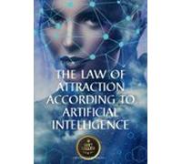 The Law Of Attraction According To Artificial Intelligence (ebook)